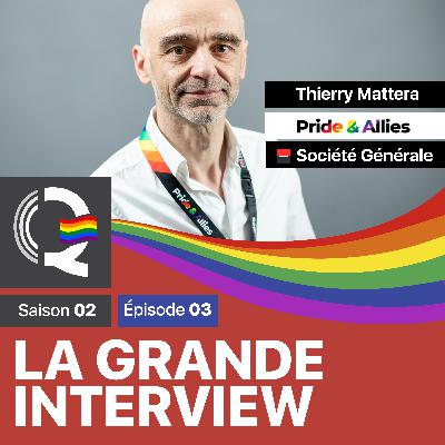 Thierry Mattera – Pride & Allies – Société Générale – La grande interview #LGI – Saison 02 – Épisode 03