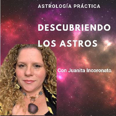 Ep.34(ES) DESCUBRIENDO LOS ASTROS🪐🌎🌗🌞 Astrología práctica para la vida cotidiana con Juanita Incoronato.