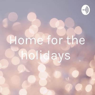 Home for the holidays