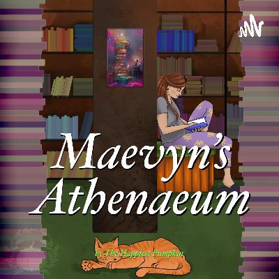 Maevyn's Athenaeum (S2) Episode 6