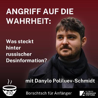 #32 Angriff auf die Wahrheit: Was steckt hinter russischer Desinformation? - Danylo Poliluev-Schmidt #32 Angriff auf die Wahrheit: Was steckt hinter russischer Desinformation? - Danylo Poliluev-Schmidt
