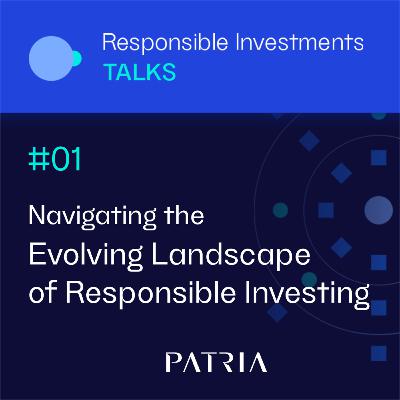 Responsible Investments Talks #1 | Navigating the Evolving Landscape of Responsible Investing