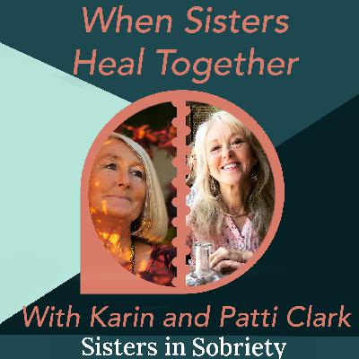 When Sisters Heal Together With Karin and Patti Clark