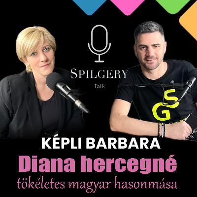 SPILGERY Talk ⎥51. rész⎥Képli Barbara - Diana hercegné tökéletes hasonmása