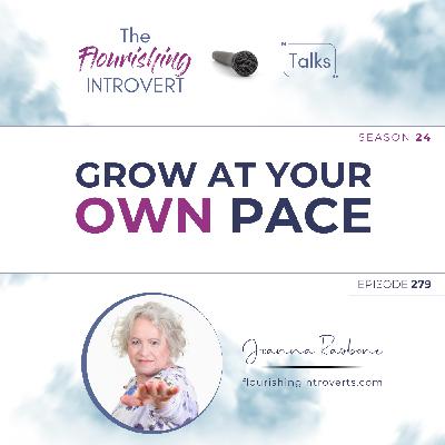 Ep 279 Grow at Your Own Pace