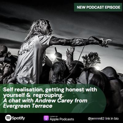 Self realisation, getting honest with yourself & regrouping - Andrew Carey of Evergreen Terrace