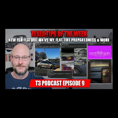 Tesla Tips of the Week - New FSD Feature, MX vs MY, Flat Tire Preparedness & More - T3 Podcast Episode 9