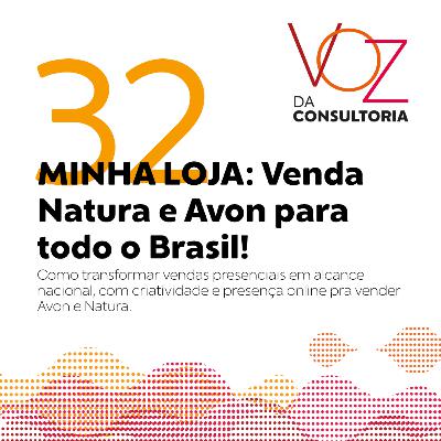 #32 - MINHA LOJA: Venda Natura e Avon para todo o Brasil #32 - MINHA LOJA: Venda Natura e Avon para todo o Brasil