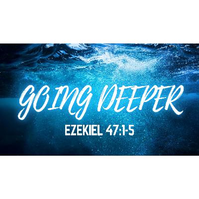 Going Deeper (Pastor Brandon)
