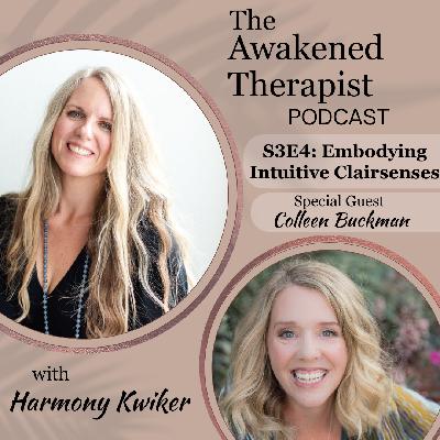 S3E4: Embodying Your Intuitive Clairsenses | Colleen Buckman S3E4: Embodying Your Intuitive Clairsenses | Colleen Buckman