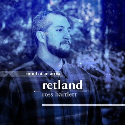 ross bartlett (retland, calmtone) on music & psychology • mind of an artist