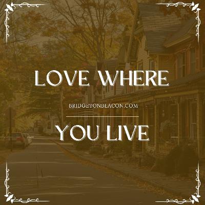 Love Where You Live Love Where You Live