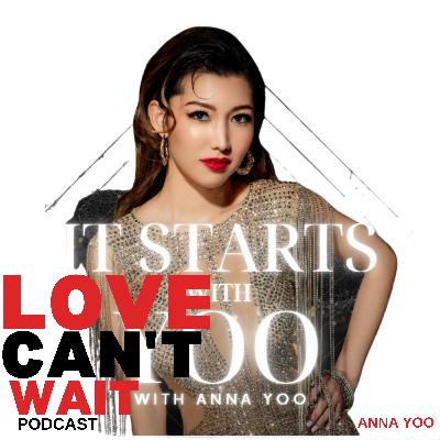Love Can't Wait: Episode #280 - Cracking the Code of Modern Dating: Deep Dive into Relationships From Former Educator And Beauty Queen Pageant Winner w/Anna Yoo