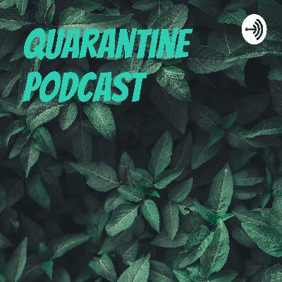 Quarentine podcast