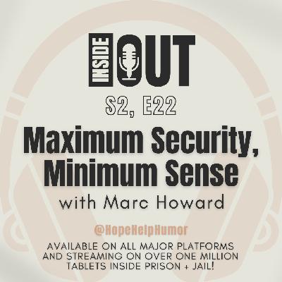 S2, E22: Maximum Security, Minimum Sense (with Marc Howard) S2, E22: Maximum Security, Minimum Sense (with Marc Howard)