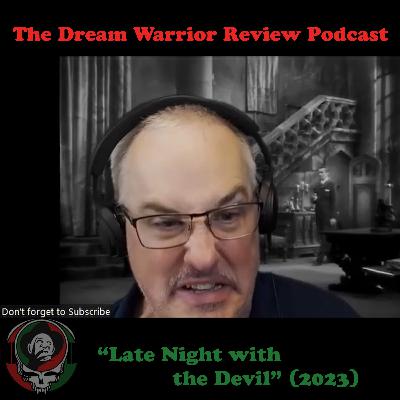 DWR 428 Late Night with the Devil 2023 The Dream Warrior Review Podcast DWR 428 Late Night with the Devil 2023 The Dream Warrior Review Podcast