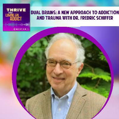 A New Approach to Addiction and Trauma with Dr. Fredric Schiffer
