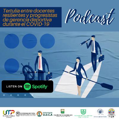 Tertulia entre docentes resilientes y progresistas de Gerencia, Gestión y Administración Deportiva durante el COVID-19