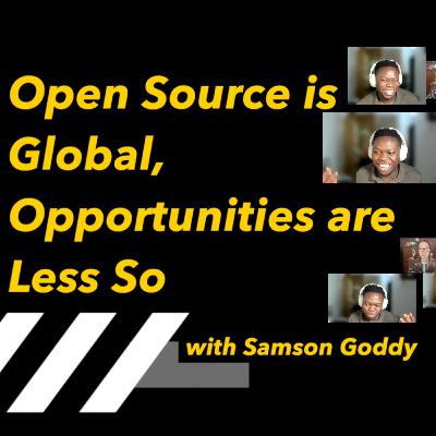 Open Source is Global, Opportunities are Less So