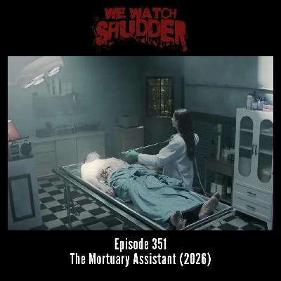 350 - The Mortuary Assistant (2026) - A Shudder Original