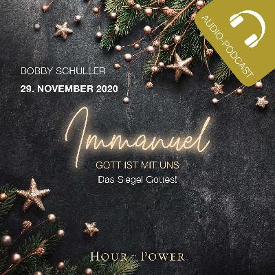 29.11.2020: Bobby Schuller: Immanuel – Gott ist mit uns: Das Siegel Gottes! 29.11.2020: Bobby Schuller: Immanuel – Gott ist mit uns: Das Siegel Gottes!