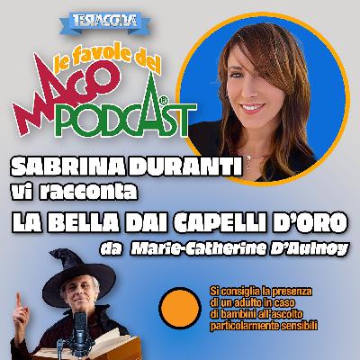 La Bella dai Capelli d'Oro - Raccontata da Sabrina Duranti La Bella dai Capelli d'Oro - Raccontata da Sabrina Duranti