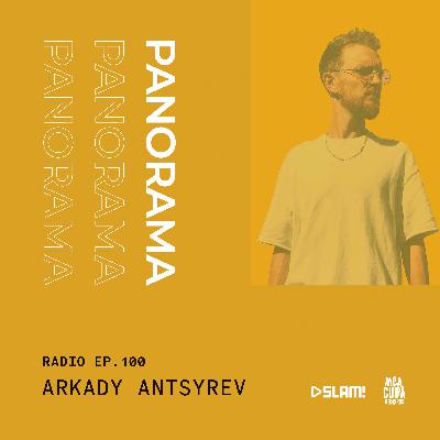 100 - PANORAMA Radio - Arkady Antsyrev 100 - PANORAMA Radio - Arkady Antsyrev