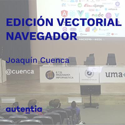 Edición vectorial en el navegador - Joaquín Cuenca