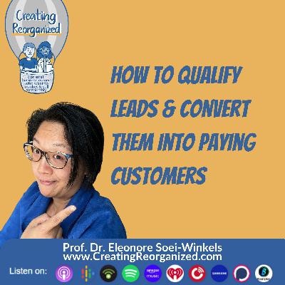 How to Qualify Leads and Convert Them into Paying Customers, CreatingReorganized, Clip, Prof. Dr. Eleonore Soei-Winkels