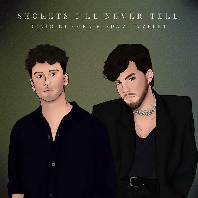 Secrets I’ll Never Tell - Benedict Cork & Adam Lambert
