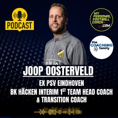 129 Joop Oosterveld Ex PSV, Interim Head Coach and Transition Coach BK Häcken