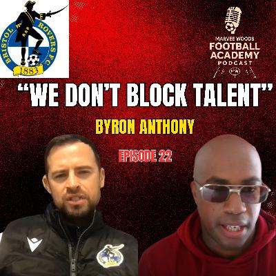 Bristol Rovers Academy Manager - Byron Anthony ("We Don't Block Talent") - Episode 22 snippet") Bristol Rovers Academy Manager - Byron Anthony ("We Don't Block Talent") - Episode 22 snippet")