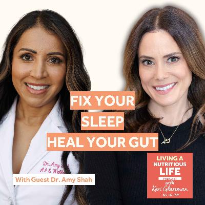 Episode 60: Dr. Amy Shah on Why Circadian Rhythm is Critical for Gut Health & Sleep Quality