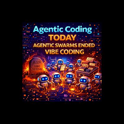 Agentic Swarms Ended Vibe Coding