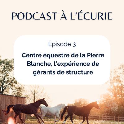 Centre équestre de la Pierre Blanche, l’expérience de gérants de structure