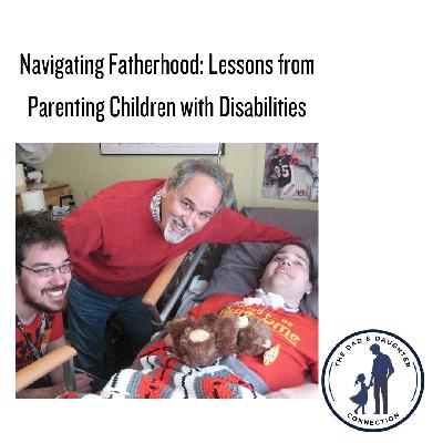 Navigating Fatherhood: Lessons from Parenting Children with Disabilities