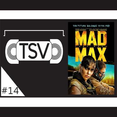 Mad Max: Fury Road - TSV Podcast #14