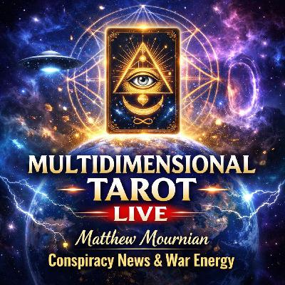 Multidimensional Tarot LIVE with Matthew Mournian — Conspiracy News & War Energy - TSP # 2486