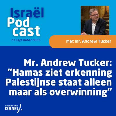Podcast 23 september • Mr. Andrew Tucker: “Hamas ziet erkenning Palestijnse staat alleen maar als overwinning”