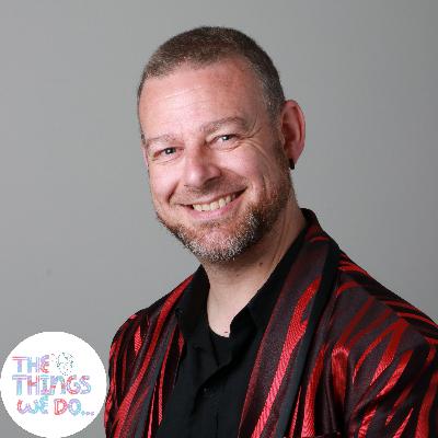 The Things We Do... - Interview with Tony Rocha-Newton The Things We Do... - Interview with Tony Rocha-Newton
