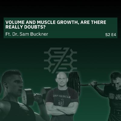 Volume and Muscle Growth, Are There Really Doubts? Ft. Dr. Sam Buckner | S2E4