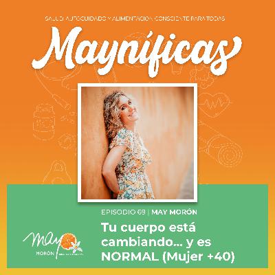 Mujer +40: Tu cuerpo no está fallando, está cambiando | Episodio 69
