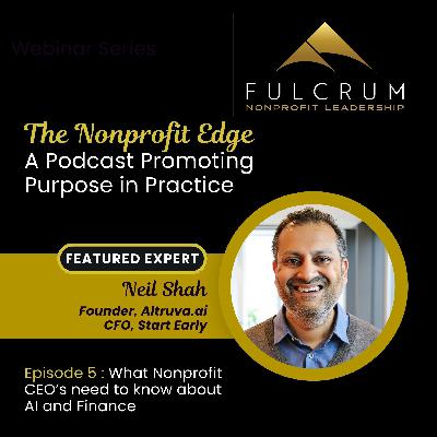 The Nonprofit Edge: A Conversation with Neil Shah - Episode 5 The Nonprofit Edge: A Conversation with Neil Shah - Episode 5