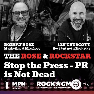 The Rose & Rockstar: Stop the Press! PR is Not Dead.
