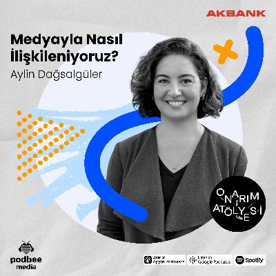 S3E18: Medyayla Nasıl İlişkileniyoruz? // Konuk: Aylin Dağsalgüler S3E18: Medyayla Nasıl İlişkileniyoruz? // Konuk: Aylin Dağsalgüler