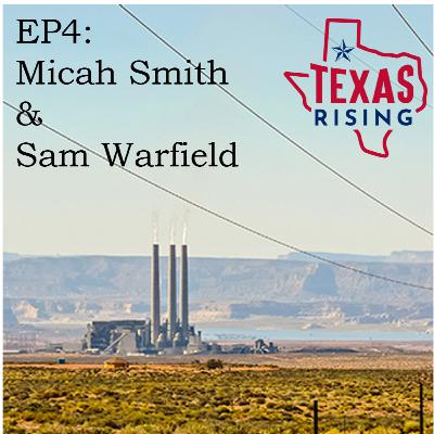 4: The Future of Energy in Texas and beyond (feat. Micah Smith & Sam Warfield)