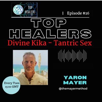 Tantric Sex with Divine Kika - Top Healers Epidsode 16