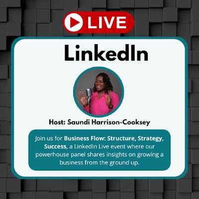 LinkedIn LIVE: Business Flow with Saundi Harrison-Cooksey