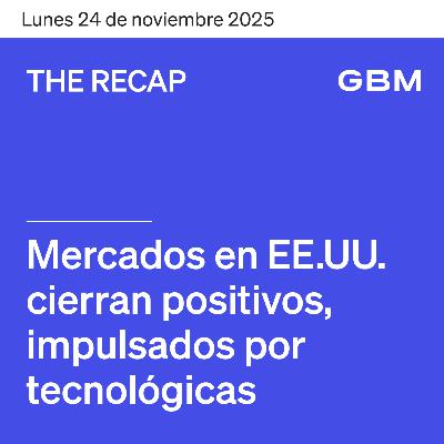 THE RECAP 24-11-25 | Título: Mercados en EE. UU. cierran positivos, impulsados por tecnológicas