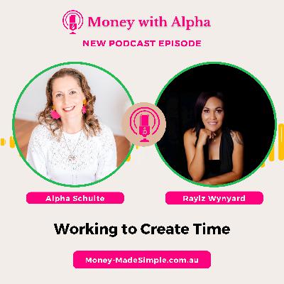 Ep188 Working to Create Time with Raylz Wynyard